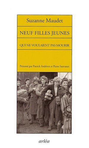 Neuf filles jeunes qui ne voulaient pas mourir : récit de l'évasion de neuf déportées, Leipzig-Coldi