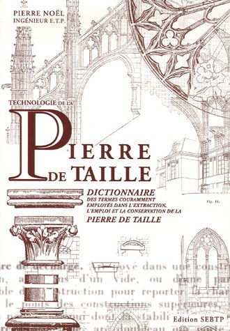 Technologie de la pierre de taille : dictionnaire des termes couramment employés dans l'extraction, 