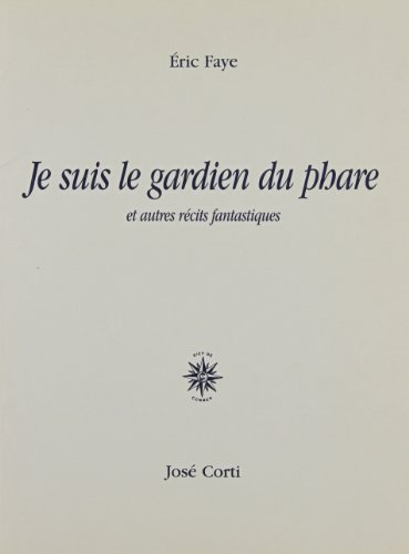 Je suis le gardien du phare : et autres récits fantastiques