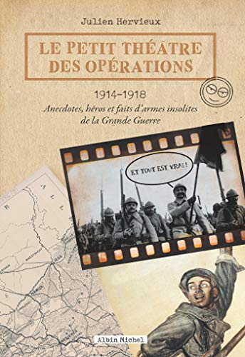 Le petit théâtre des opérations : 1914-1918 : anecdotes, héros et faits d'armes insolites de la Gran