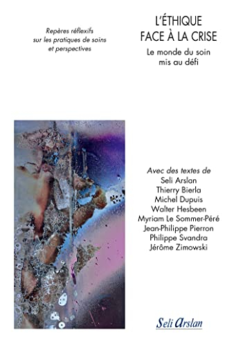 L'éthique face à la crise : le monde du soin mis au défi : repères réflexifs sur les pratiques de so