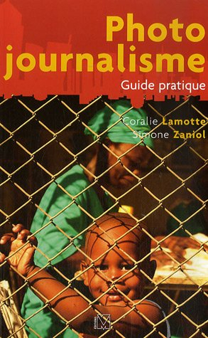 Photojournalisme : guide pratique
