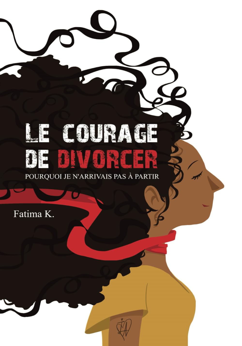 Le courage de divorcer: Pourquoi je n'arrivais pas à partir