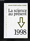 La Science au présent 1998: Une année d'actualité scientifique et technique