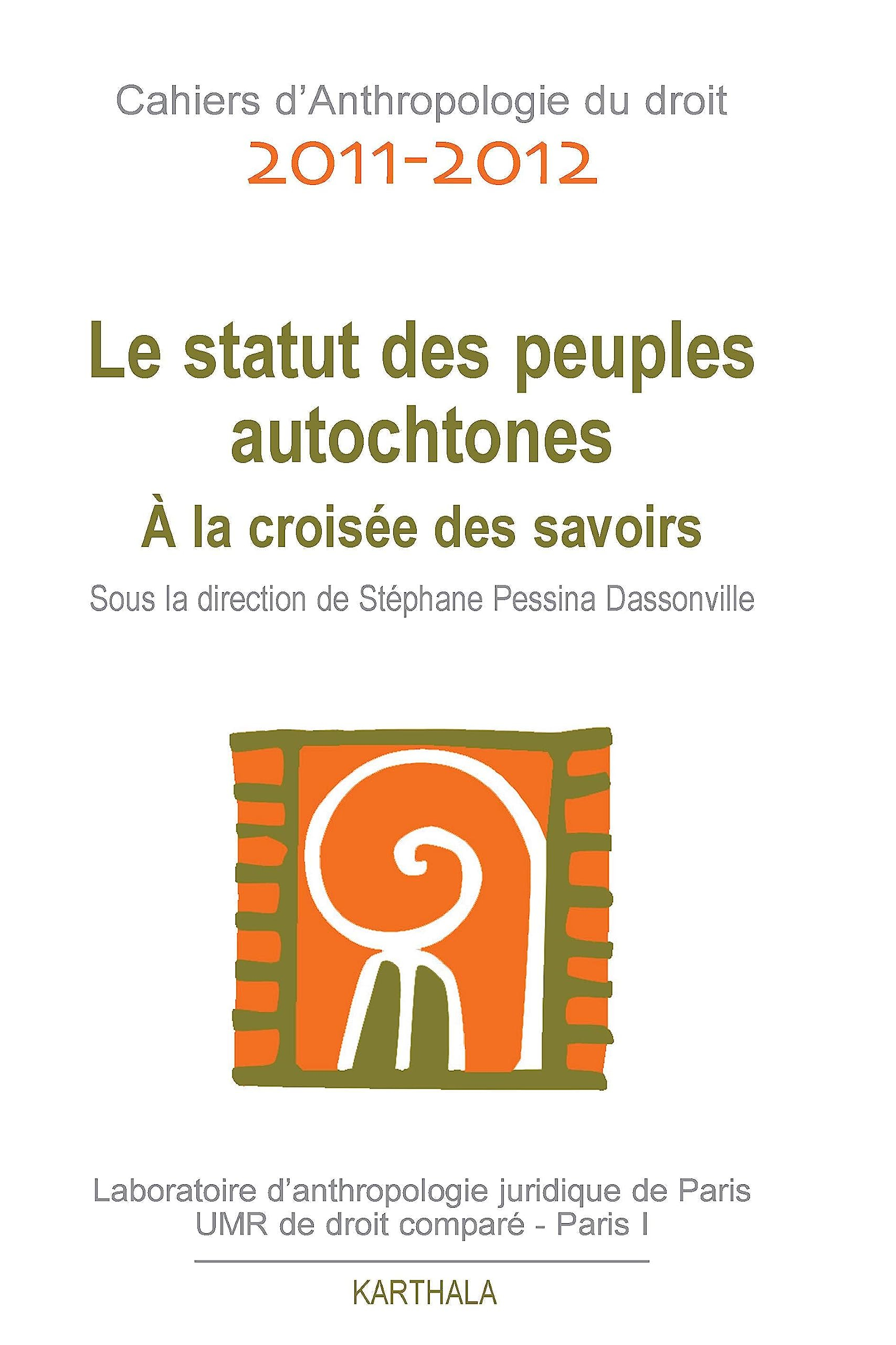 Cahiers d'anthropologie du droit, n° 2011-2012. Le statut des peuples autochtones : à la croisée des