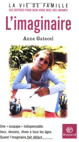 L'imaginaire : une soupape indispensable : jeux, dessins, rêves à tous les âges, quand l'imaginaire 