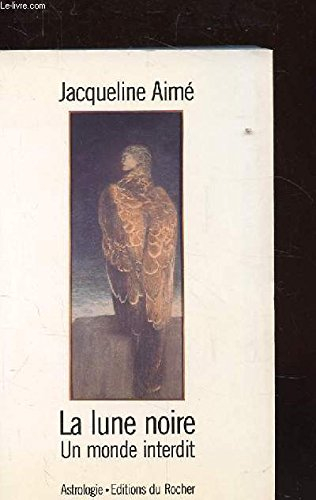 la lune noire. un monde interdit