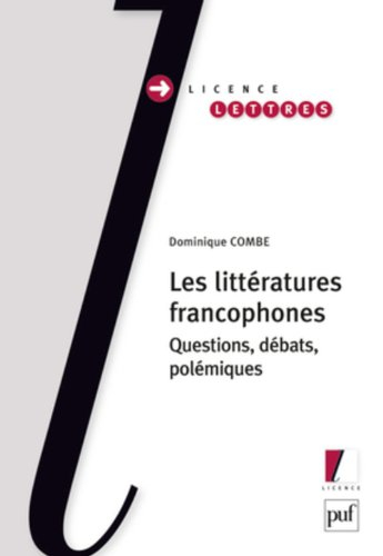 Les littératures francophones : questions, débats, polémiques