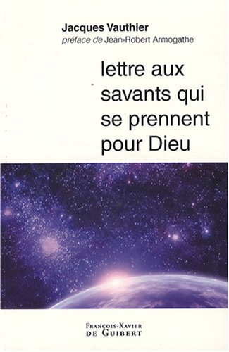 Lettre aux savants qui se prennent pour Dieu