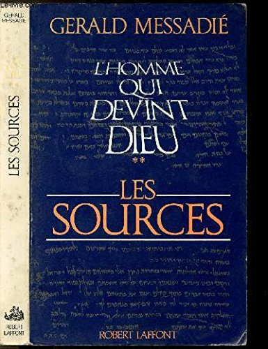 l'homme qui devint dieu. tome ii: les sources