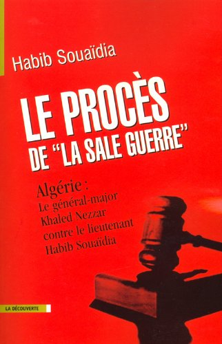 Le procès de La sale guerre : Algérie : le général-major Khaled Nezzar contre le lieutenant Habib So