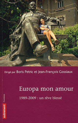 Europa mon amour : 1989-2009, un rêve blessé