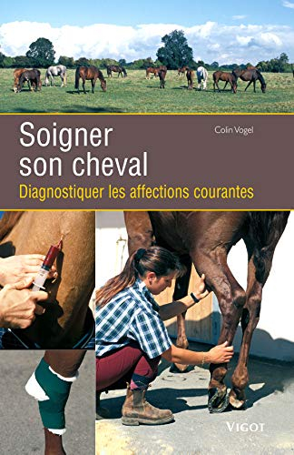 Soigner son cheval : diagnostiquer les affections courantes