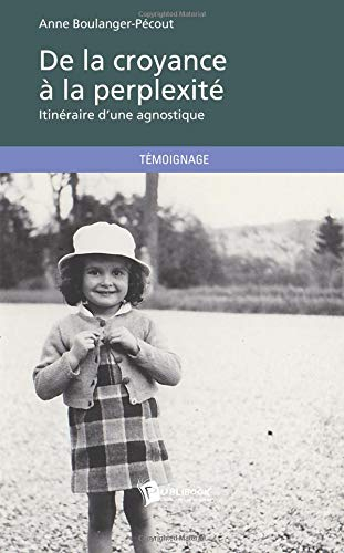 De la croyance à la perpléxité : itinéraire d'une agnostique