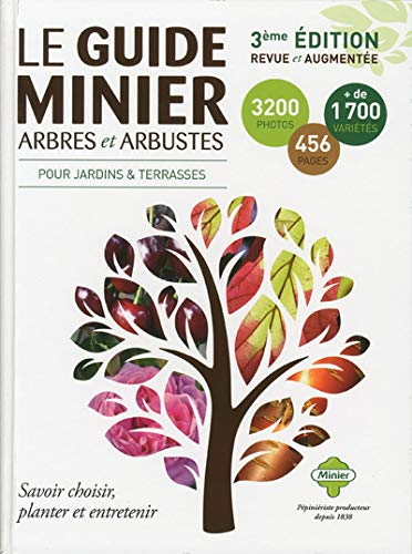 Le guide Minier arbres et arbustes : pour jardins & terrasses : savoir choisir, planter et entreteni