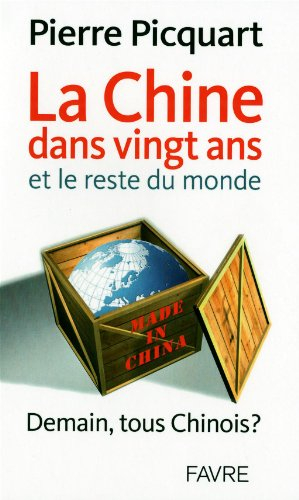 La Chine dans vingt ans, et le reste du monde : demain, tous Chinois ?