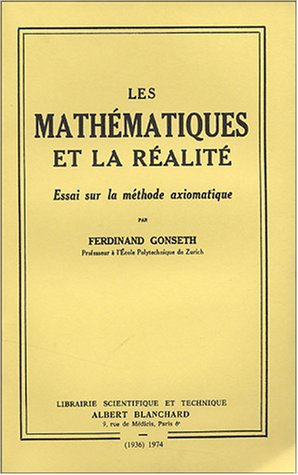 les mathématiques et la réalité. essai sur la méthode oximatique