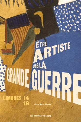 Limoges 14-18 : être artiste dans la Grande Guerre : exposition, Limoges, Musée de la Résistance, du