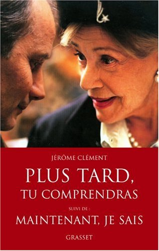 Plus tard, tu comprendras. Maintenant, je sais