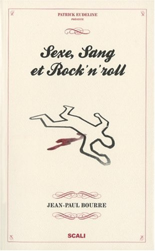 Sexe, sang et rock'n roll