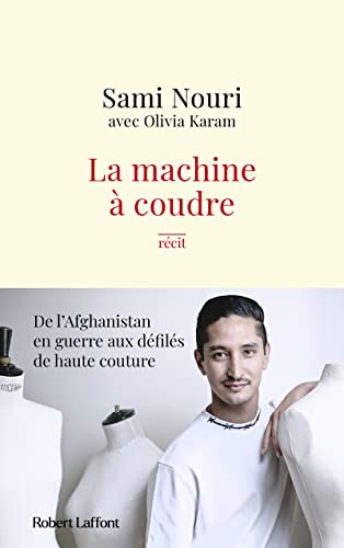 La machine à coudre : de l'Afghanistan en guerre aux défilés de haute couture : récit