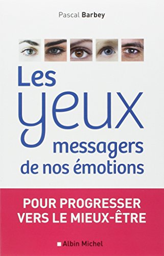Les yeux, messagers de nos émotions : pour progresser vers le mieux-être