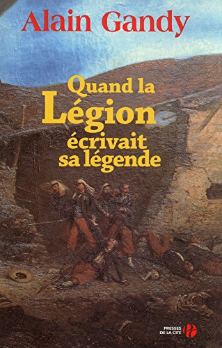 Quand la Légion écrivait sa légende