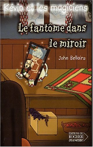 Kévin et les magiciens. Vol. 4. Le fantôme dans le miroir