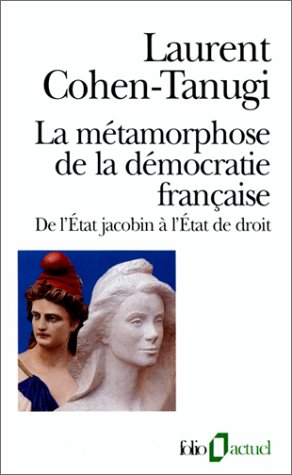 La Métamorphose de la démocratie française : de l'Etat jacobin à l'Etat de droit