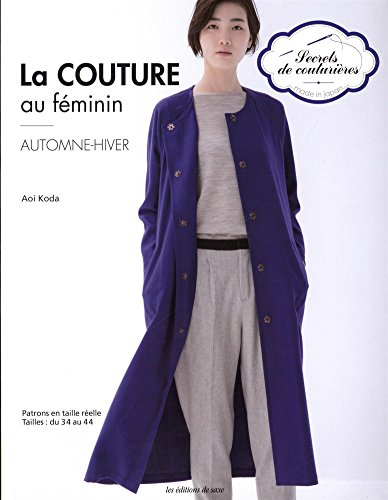 La couture au féminin : automne-hiver : patrons en taille réelle, tailles du 34 au 44