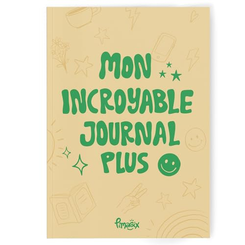 Mon INCROYABLE JOURNAL Plus : Un Journal Quotidien qui favorise la Confiance en soi, aide les pré-ad