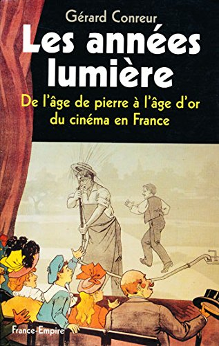 Les années Lumière, 1888-1929 : de l'âge de pierre à l'âge d'or du cinéma en France