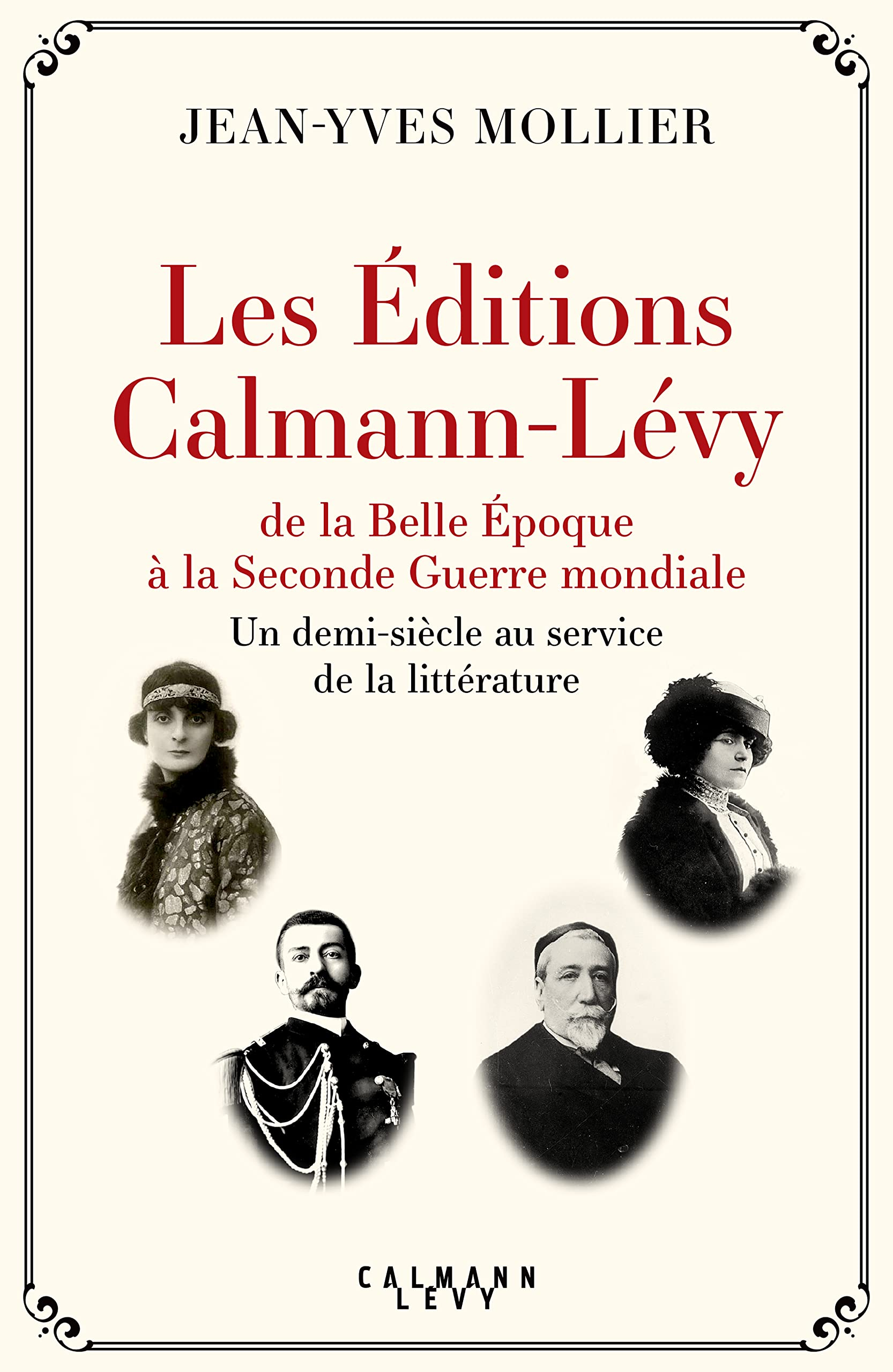 Les éditions Calmann-Lévy de la Belle Epoque à la Seconde Guerre mondiale : un demi-siècle au servic