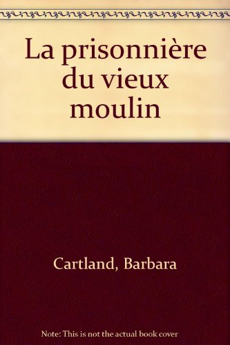 La prisonnière du vieux moulin