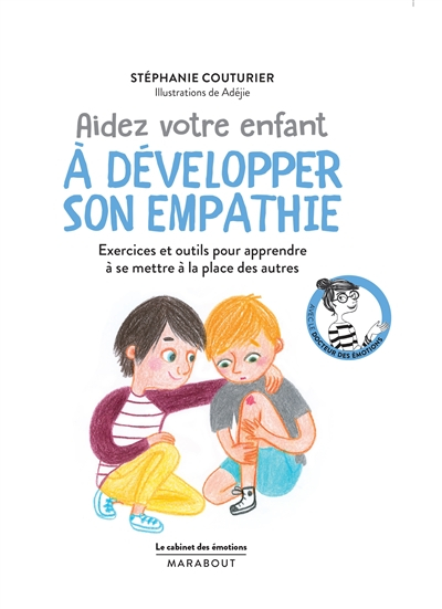 Aidez votre enfant à développer son empathie : exercices et outils pour apprendre à se mettre à la p