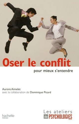 Oser le conflit pour mieux s'entendre