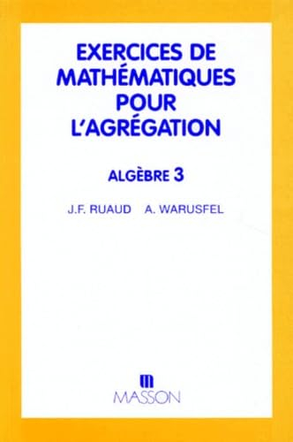 Exercices de mathématiques pour l'agrégation : algèbre. Vol. 3. Algèbre et géométrie