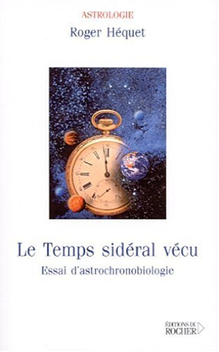 Le temps sidéral vécu : essai d'astrochronobiologie