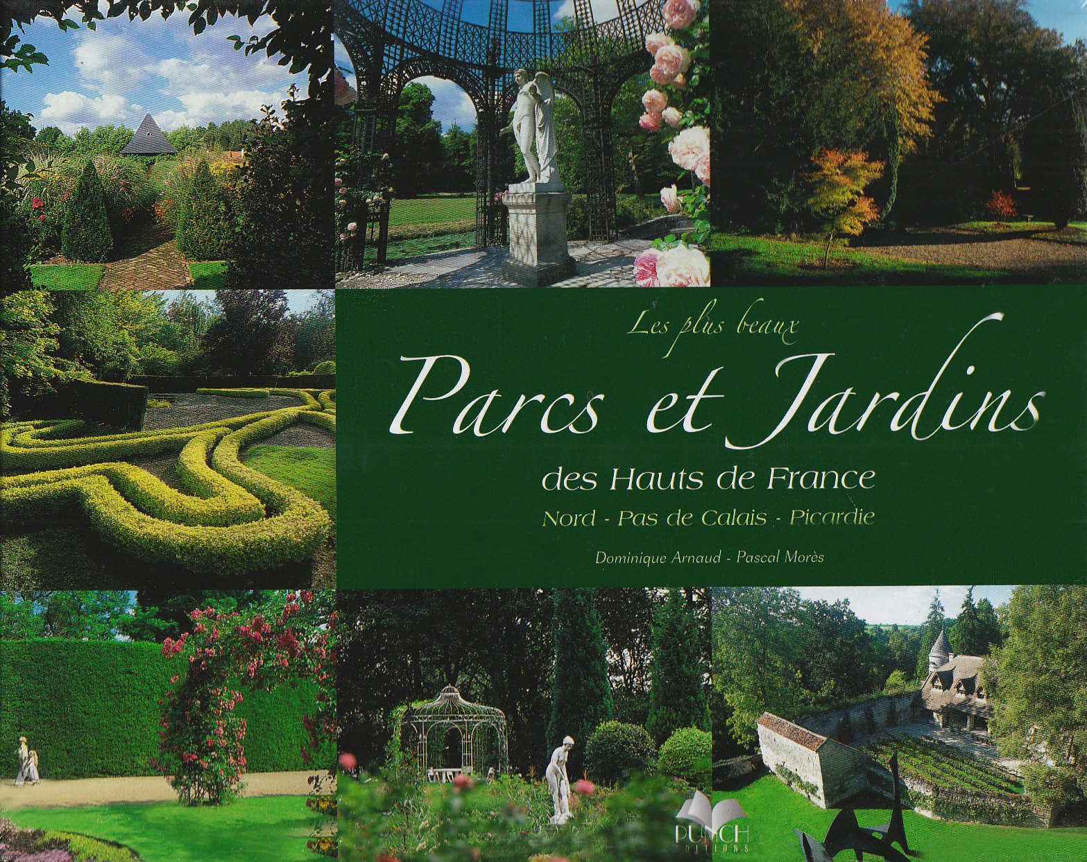 Parcs et jardins des Hauts de France : Nord-Pas-de-Calais, Picardie