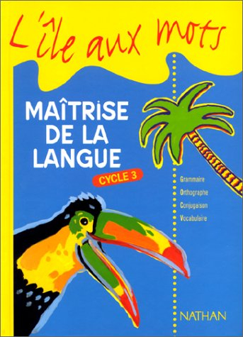 Maîtrise de la langue, cycle 3 : livre de l'élève