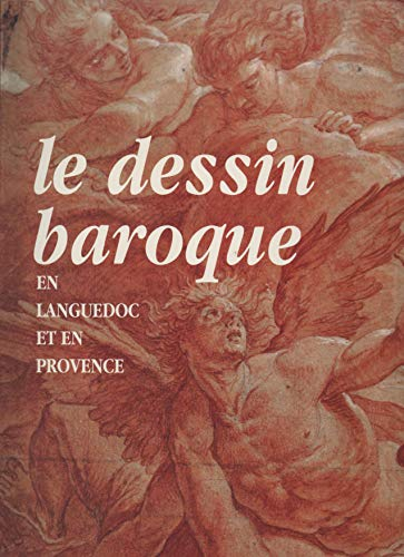 Le Dessin baroque : en Languedoc et en Provence