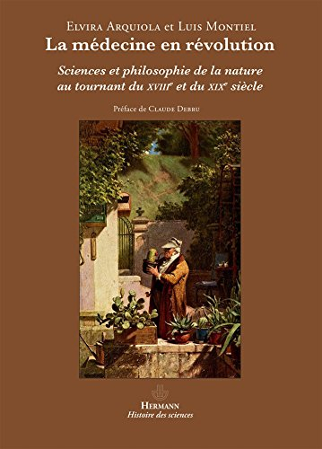 La médecine en révolution : sciences et philosophie de la nature au tournant du XVIIIe et du XIXe si