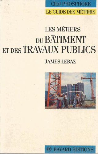 Les Métiers du bâtiment et des travaux publics