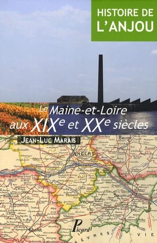Histoire de l'Anjou. Vol. 4. Le Maine-et-Loire aux XIXe et XXe siècles