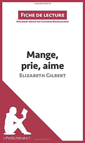 Mange, prie, aime d'Elizabeth Gilbert (Fiche de lecture): Résumé complet et analyse détaillée de l'o