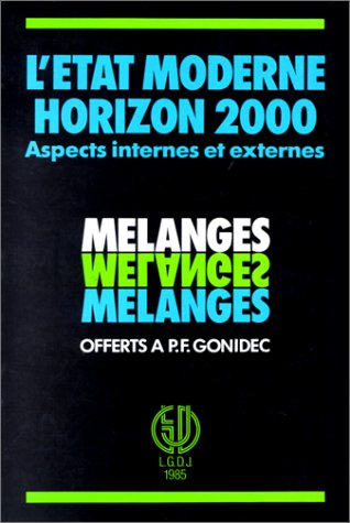 L'Etat moderne horizon 2000 : aspects internes et externes, mélanges offerts à P.-F. Gonidec