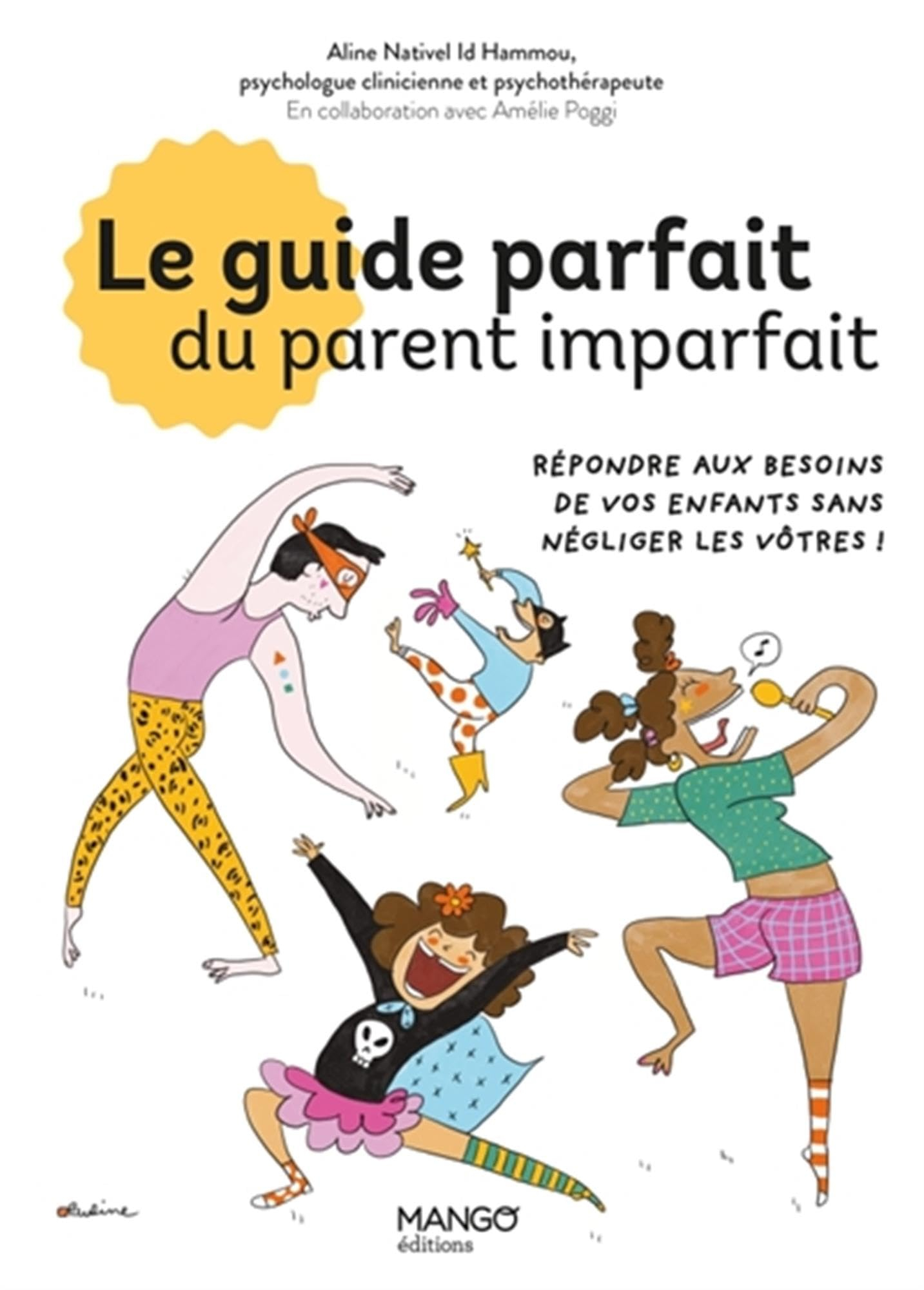 Le guide parfait du parent imparfait : répondre aux besoins de vos enfants sans négliger les vôtres 