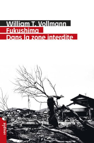 Fukushima, dans la zone interdite : voyage à travers l'enfer et les hautes eaux dans le Japon de l'a