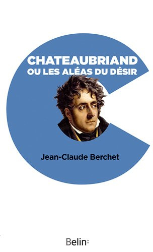 Chateaubriand ou Les aléas du désir
