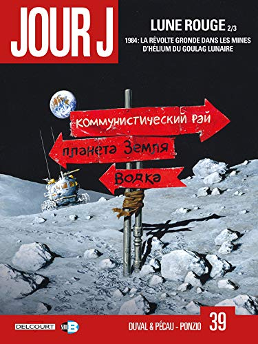 Jour J. Vol. 39. Lune rouge. Vol. 2. 1984, la révolte gronde dans les mines d'hélium du goulag lunai